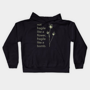 Not Fragile Like A Flower Fragile Like A Bomb Girl Powr Kids Hoodie